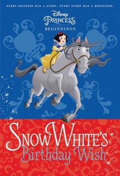 Paperback Snow White's Birthday Wish (Disney Princess: Beginnings) Book