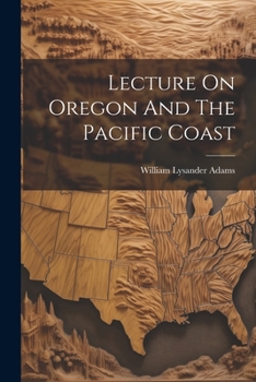 Paperback Lecture On Oregon And The Pacific Coast Book