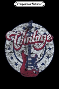 Composition Notebook: Vintage Rock and Roll Guitar Player Classic Rock  Journal/Notebook Blank Lined Ruled 6x9 100 Pages
