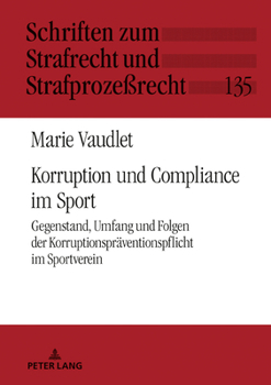Korruption und Compliance im Sport: Gegenstand, Umfang und Folgen der Korruptionspraeventionspflicht im Sportverein