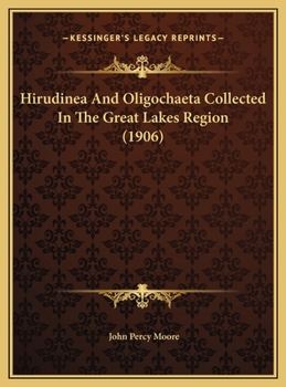 Hardcover Hirudinea And Oligochaeta Collected In The Great Lakes Region (1906) Book