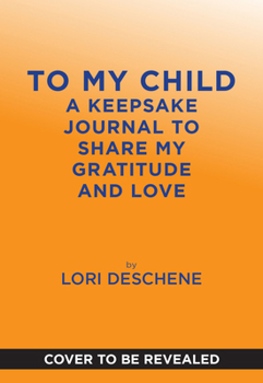 To My Child: A Keepsake Journal to Share My Gratitude and Love