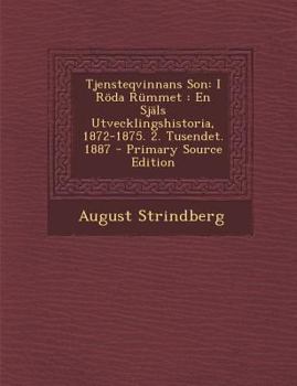 Tjensteqvinnans Son: I Röda Rummet : En Själs Utvecklingshistoria, 1872-1875. 2. Tusendet. 1887 - Book #3 of the Tjänstekvinnans son : en själs utvecklingshistoria