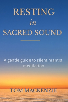 Paperback Resting in Sacred Sound: A gentle guide to silent mantra meditation Book