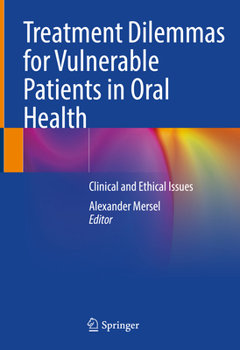 Hardcover Treatment Dilemmas for Vulnerable Patients in Oral Health: Clinical and Ethical Issues Book
