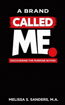 Paperback A Brand Called Me: Discover the Purpose Within Book