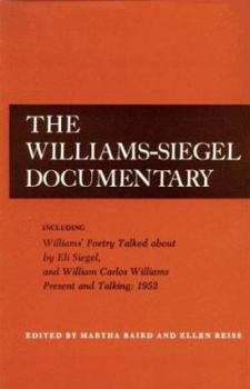 Hardcover The Williams-Siegel Documentary: Including Williams' Poetry Talked About by Eli Siegel and William Carlos Williams Present and Talking : 1952 Book
