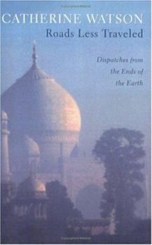 Paperback Roads Less Traveled: Dispatches from the Ends of the Earth Book