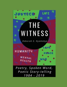 Paperback The Witness: Poetry, Spoken Word, Poetic Story-Telling: 1984-2019 Book