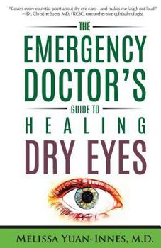Paperback The Emergency Doctor's Guide to Healing Dry Eyes Book