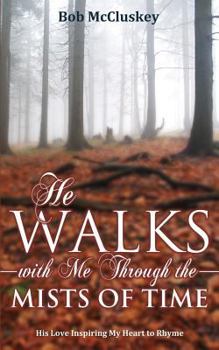 Paperback He Walks with Me Through the Mists of Time Book