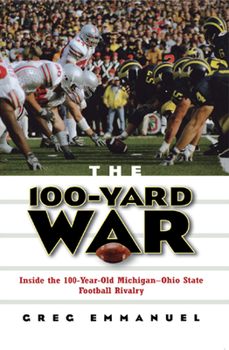 Hardcover The 100-Yard War: Inside the 100-Year-Old Michigan-Ohio State Football Rivalry Book