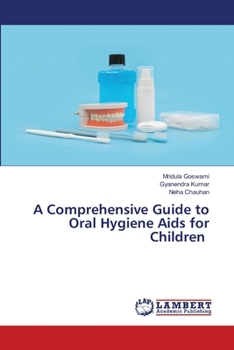 Paperback A Comprehensive Guide to Oral Hygiene Aids for Children Book