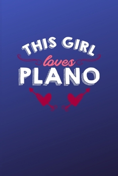 Paperback This girl loves Plano: 6x9 - 120 pages - dot grid - notebook - hometown - favorite city - Plano Book