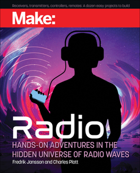 Paperback Make: Radio: Learn about Radio Through Electronics, Wireless Experiments, and Projects Book