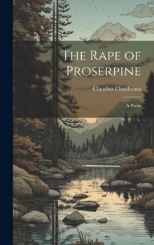 Hardcover The Rape of Proserpine: A Poem Book