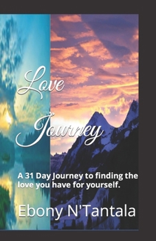 Paperback Love Journey: A 31 Day Journey to finding the love you have for yourself. Book