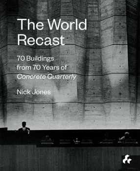 Paperback The World Recast: 70 Buildings from 70 Years of Concrete Quarterly Book