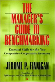 Hardcover The Manager's Guide to Benchmarking: Essential Skills for the Competitive-Cooperative Economy Book