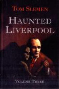 Haunted Liverpool: v. 3