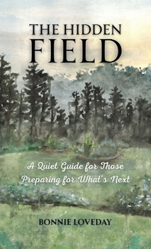 Paperback The Hidden Field: A Quiet Guide for Families Preparing for What's Coming Book