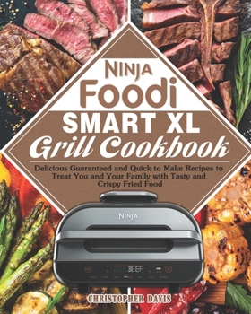 Paperback Ninja Foodi Smart XL Grill Cookbook: Delicious Guaranteed and Quick to Make Recipes to Treat You and Your Family with Tasty and Crispy Fried Food Book