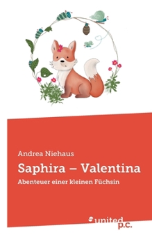 Paperback Saphira - Valentina: Abenteuer einer kleinen Füchsin [German] Book