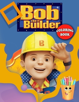 Paperback Bob the Builder Coloring Book: Bob the Builder Coloring Book With Super Cool Images For All Funs Book