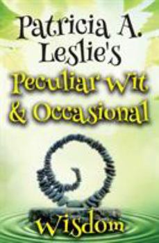Paperback Patricia A. Leslie's Peculiar Wit & Occasional Wisdom Book