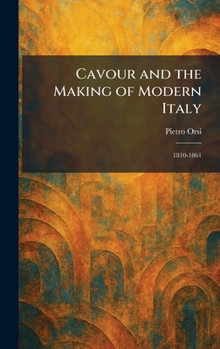 Hardcover Cavour and the Making of Modern Italy: 1810-1861 Book