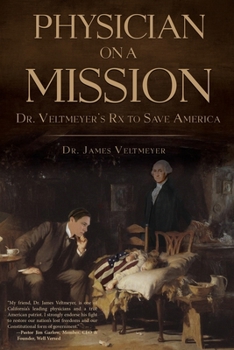 Paperback Physician on a Mission: Dr. Veltmeyer's Rx to Save America Book