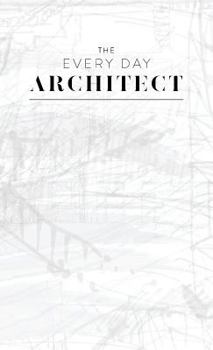Hardcover The Every Day Architect: A Daily Guided Journal & Sketchbook for Architects Book