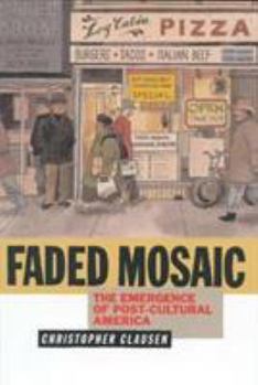 Hardcover Faded Mosaic: The Emergence of Post-Cultural America Book