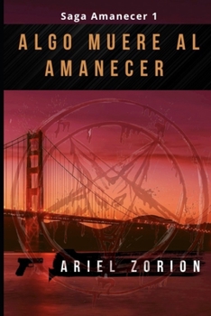 Paperback Algo Muere Al Amanecer: Un thriller psicológico y policíaco [Spanish] Book