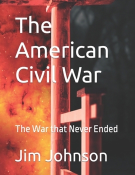 Paperback The American Civil War: The War that Never Ended Book