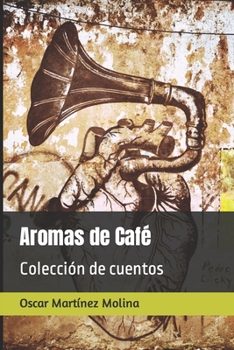 Paperback Aromas de Café: Colección de cuentos [Spanish] Book