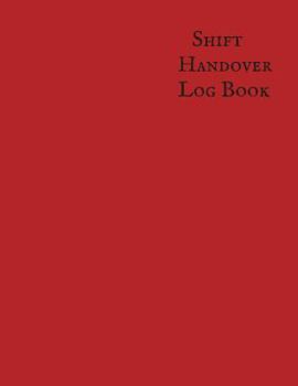 Paperback Shift Handover Logbook: Work Shift Management Logbook Daily Staff Communication Record Note Pad Shift Handover Organizer for Recording Duty Ch Book