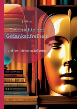 Paperback Geschichte der Gedankenfreiheit: und der Meinungsäußerung [German] Book