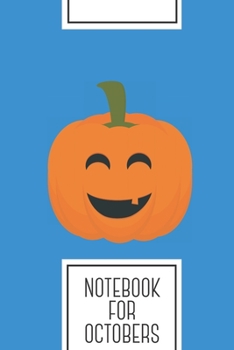 Notebook for Octobers: Lined Journal with Funny Halloween pumpkin Design - Cool Gift for a friend or family who loves holiday presents! | 6x9" | 180 ... Brainstorming, Journaling or as a Diary