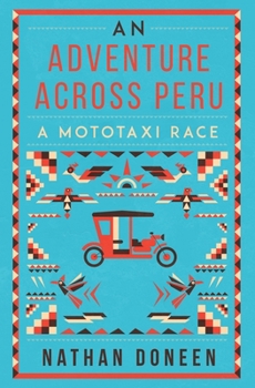 Paperback An Adventure Across Peru: A Mototaxi Race Book