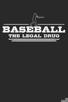 Paperback Baseball - The legal drug: Weekly & Monthly Planner 2020 - 52 Week Calendar 6 x 9 Organizer - Gift For Baseballers And Baseball Players Book