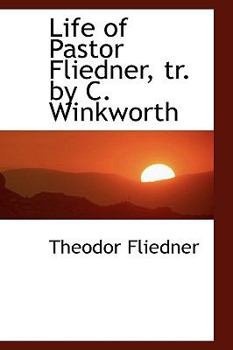 Paperback Life of Pastor Fliedner, Tr. by C. Winkworth Book
