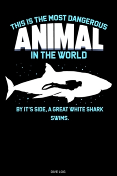 Paperback This Is The Most Dangerous Animal: Detailliertes Taucher Logbuch f?r 120 Tauchg?nge I Hai Ger?tetauchen Unterwasser Tauchbuch f?r Tauchkurs Abschluss Book