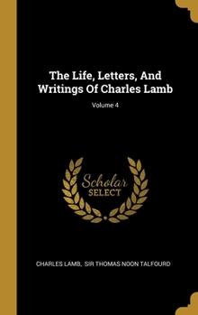 Hardcover The Life, Letters, And Writings Of Charles Lamb; Volume 4 Book