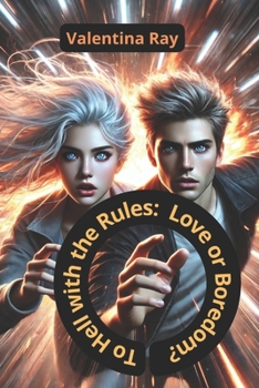 Paperback To Hell with the Rules: Love or Boredom?: Why Boredom isn't the enemy, but a Signal for Change. Book