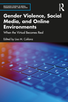 Paperback Gender Violence, Social Media, and Online Environments: When the Virtual Becomes Real Book