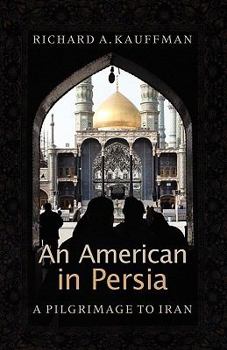 Paperback An American in Persia: A Pilgrimage to Iran Book