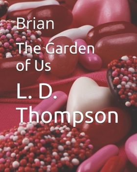 The Garden of Us: Brian