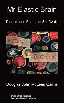 Paperback Mr Elastic Brain: The Life and Poems of Sid Ozalid Book