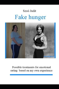 Paperback Fake hunger: How I managed to overcome emotional eating? Book